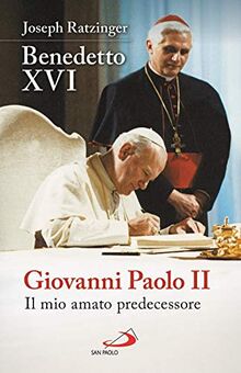 Giovanni Paolo II. Il mio amato predecessore (I Papi del terzo millennio)