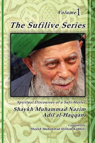 Haqqani, Shaykh Muhammad Nazim The Sufilive Series, Vol 1