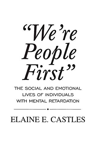 We're People First: The Social and Emotional Lives of Individuals with Mental Retardation