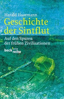 Geschichte der Sintflut: Auf den Spuren der frühen Zivilisationen