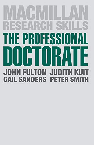 The Professional Doctorate: A Practical Guide (Macmillan Research Skills)