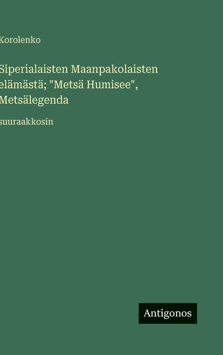 Siperialaisten Maanpakolaisten elämästä; Metsä Humisee, Metsälegenda: suuraakkosin