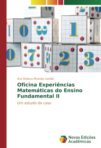 Oficina Experiências Matemáticas do Ensino Fundamental II: Um estudo de caso