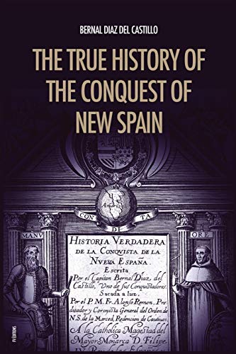 Castillo, Bernal Diaz Del The True History Of The Conquest Of New Spain, The Memoirs Of The Conquistador Bernal Diaz Del Castillo, Unabridged Edition Vol.1-2