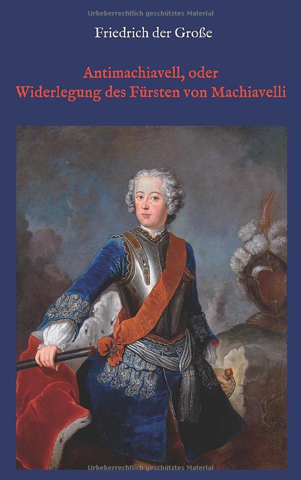 Antimachiavell, oder Widerlegung des Fürsten von Machiavelli