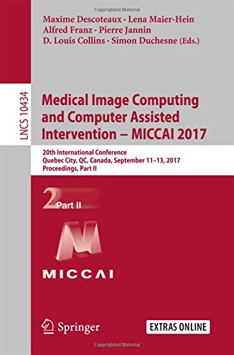 Medical Image Computing and Computer-Assisted Intervention - MICCAI 2017: 20th International Conference, Quebec City, QC, Canada, September 11-13, ... Part II (Lecture Notes in Computer Science)