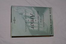 Antologia de las mejores poesias de amor en lengua espanola / Anthology of the Best Love Poems in Spanish Language