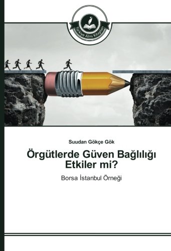 Örgütlerde Güven Bağlılığı Etkiler mi?: Borsa İstanbul Örneği: Borsa Istanbul Örnegi