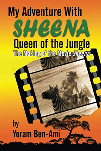 My Adventure With Sheena, Queen of the Jungle: The Making of the Movie Sheena