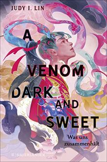 A Venom Dark and Sweet – Was uns zusammenhält: das spannende Finale einer epischen Dilogie! Ein Jugendbuch ab 14 Jahre voller Teemagie, Rebellion und besonders starker Frauen