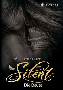 Silent: Die Beute (Silent Reihe - Band 2)