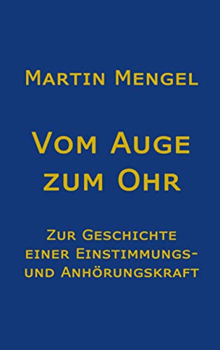 Vom Auge zum Ohr: Zur Geschichte einer Einstimmungs- und Anhörungskraft