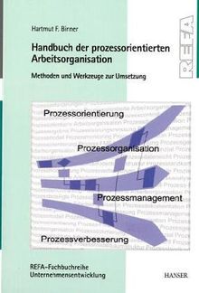 Handbuch der prozessorientierten Arbeitsorganisation: Methoden und Werkzeuge zur Umsetzung