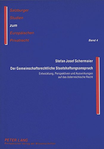 Der Gemeinschaftsrechtliche Staatshaftungsanspruch: Entwicklung, Perspektiven und Auswirkungen auf das österreichische Recht (Salzburger Studien zum Europäischen Privatrecht)