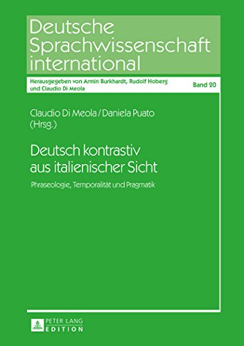 Deutsch kontrastiv aus italienischer Sicht: Phraseologie, Temporalität und Pragmatik (Deutsche Sprachwissenschaft international)