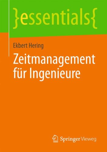 Zeitmanagement für Ingenieure (essentials)