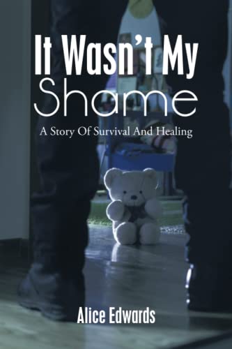 It Wasn't My Shame: A Story Of Survival And Healing