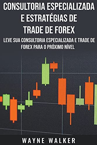Consultoria Especializada e Estratégias De Trade De Forex