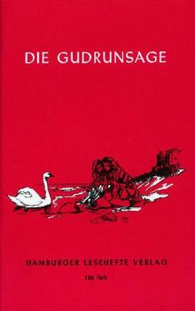 Die Gudrunsage: Dem  mittelalterlichen Gudrunlied nacherzählt