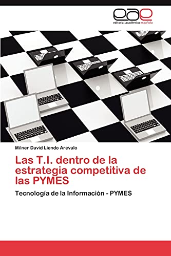 Las T.I. dentro de la estrategia competitiva de las PYMES: Tecnología de la Información - PYMES