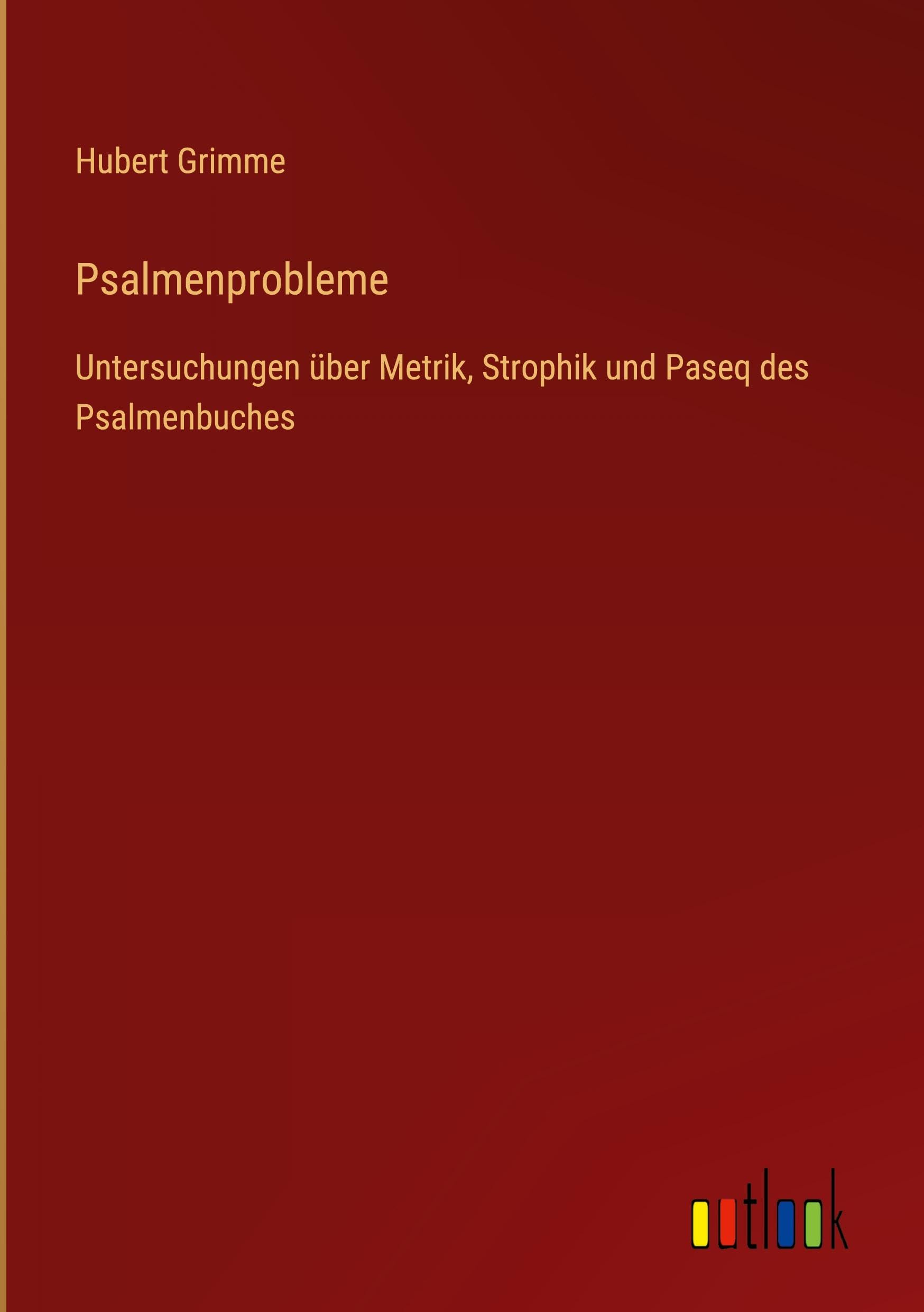Psalmenprobleme: Untersuchungen über Metrik, Strophik und Paseq des Psalmenbuches