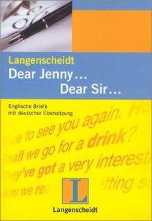 Langenscheidt Dear Jenny ... Dear Sir ...: Englische Privatbriefe mit deutscher Übersetzung: Dear Jenny .. Dear Sir.. 100 englische Musterbriefe mit ... Firmen, Hotels. Tipps für Fax und E-Mail