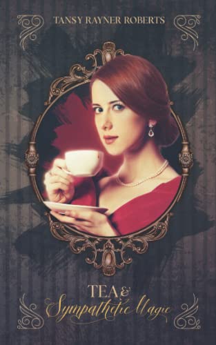 Tea and Sympathetic Magic (Teacup Magic, Band 1)