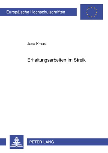 Erhaltungsarbeiten im Streik (Europäische Hochschulschriften - Reihe II)