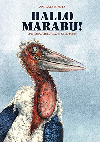 Hallo Marabu: Eine strauchteuflische Geschichte