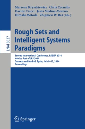 Rough Sets and Intelligent Systems Paradigms: Second International Conference, RSEISP 2014, Granada and Madrid, Spain, July 9-13, 2014. Proceedings (Lecture Notes in Computer Science, Band 8537)