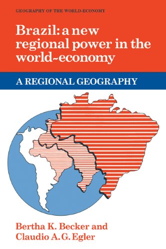 Bertha Becker Brazil, A New Regional Power In The World Economy (Geography Of The World-Economy)