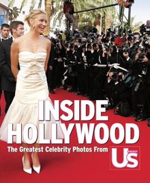 Inside Hollywood: The Greatest Celebrity Photos from US Weekly: The Hottest Celebrity Photos from "Us Weekly"