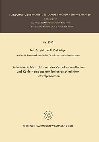 Einfluß der Kohlestruktur auf das Verhalten von Kohlen und Kohle-Komponenten bei unterschiedlichen Schwelprozessen (Forschungsberichte des Landes Nordrhein-Westfalen)