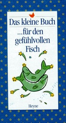 Das kleine Buch für den gefühlvollen Fisch