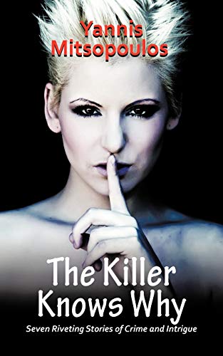 The Killer Knows Why: Seven Riveting Stories of Crime and Intrigue