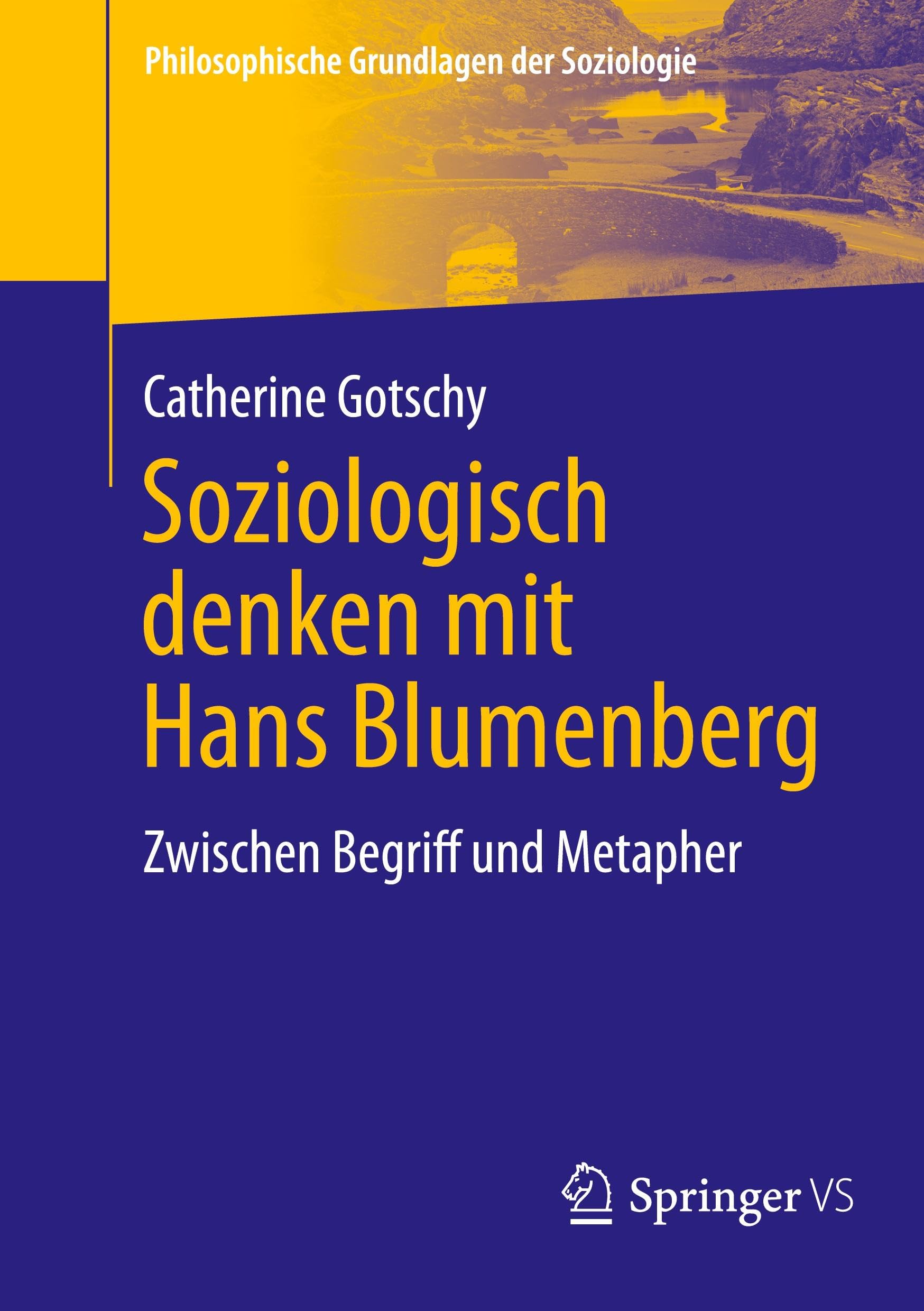 Soziologisch denken mit Hans Blumenberg: Zwischen Begriff und Metapher (Philosophische Grundlagen der Soziologie)