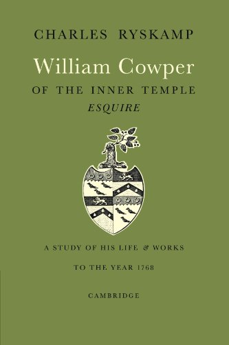 William Cowper of the Inner Temple, Esquire: A Study of His Life and Works to the Year 1768