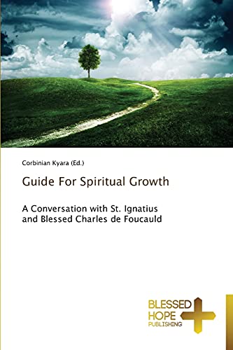 Guide For Spiritual Growth: A Conversation with St. Ignatius and Blessed Charles de Foucauld