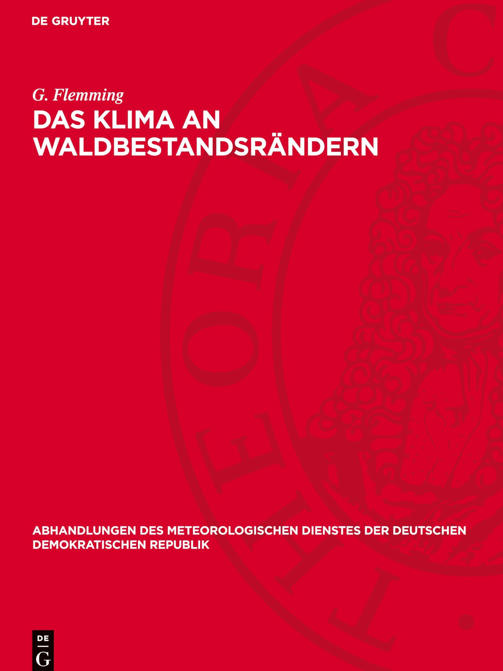 Das Klima an Waldbestandsrändern (Abhandlungen Des Meteorologischen Dienstes Der Deutschen Demokratischen Republik)