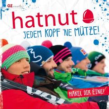 hatnut Jedem Kopf ne Mütze!: Häkel dir eine!