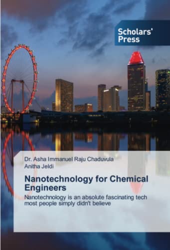 Nanotechnology for Chemical Engineers: Nanotechnology is an absolute fascinating tech most people simply didn't believe