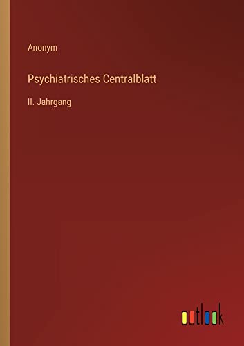 Psychiatrisches Centralblatt: II. Jahrgang