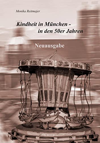 Kindheit in München: - in den 50er Jahren
