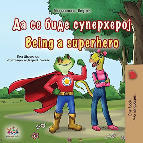 Being a Superhero (Macedonian English Bilingual Book for Kids) (English Macedonian Bilingual Collection)