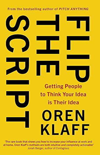 Oren Klaff Flip The Script, Getting People To Think Your Idea Is Their Idea