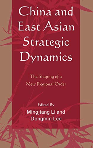 China and East Asian Strategic Dynamics: The Shaping of a New Regional Order