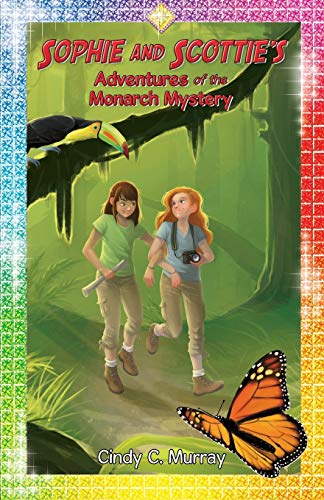 Sophie and Scottie's Adventures of the Monarch Mystery (Adventures of Sophie and Scottie, Band 1)