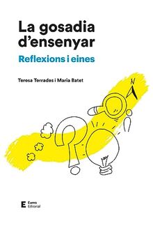 La gosadia d'ensenyar: Reflexions i eines (Didàctiques i complements)