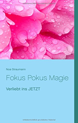 Fokus Pokus Magie: Verliebt ins JETZT