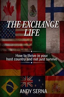 The Exchange Life: How to thrive in your host country and not just survive